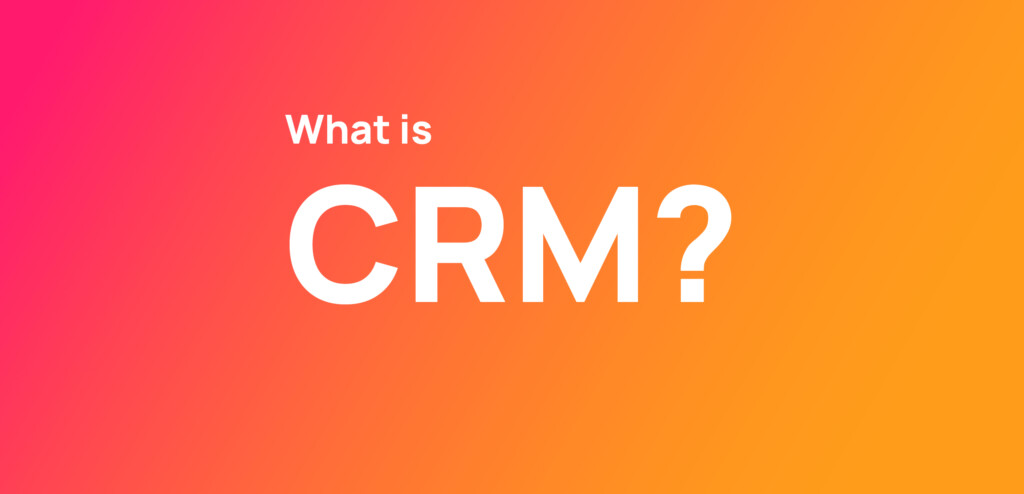 What Is CRM?